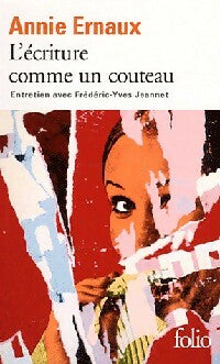 L'écriture comme un couteau - Annie Ernaux ; Frédéric-Yves Jeannet -  Folio - Livre