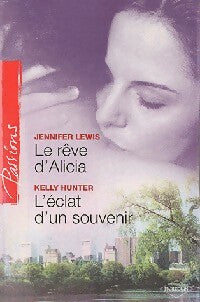 Le rêve d'Alicia / L'éclat d'un souvenir - Kelly Hunter ; Jennifer Lewis -  Passions - Livre