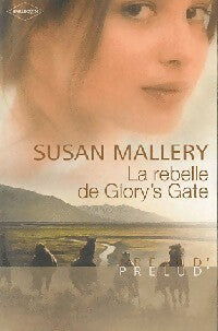 La rebelle de Glory's Gate - Susan Mallery -  Prélud' - Livre