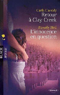 Retour à Clay Creek / L'innocence en question - Berverly Bird ; Carla Cassidy -  Black Rose - Livre