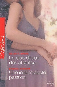 La plus douce des attentes / Une indomptable passion - Helen R. Myers ; Brenda Jackson -  Passions - Livre