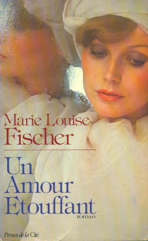 Un amour étouffant - Marie-Louise Fischer -  Presses de la Cité GF - Livre