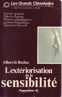 L'extériorisation de la sensibilité - Albert De Rochas -  Les grands classiques - Livre