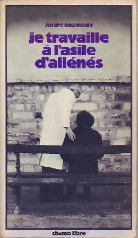 Je travaille à l'asile d'aliénés - André Roumieux -  Champ libre GF - Livre