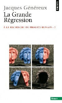 A la recherche du progrès humain Tome III : La grande régression - Jacques Généreux -  Points Essais - Livre