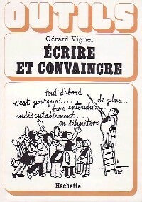 Ecrire et convaincre - Gérard Vigner -  Outils - Livre