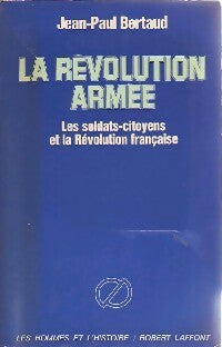 La révolution armée - Jean-Paul Bertaud -  Les hommes et l'histoire - Livre