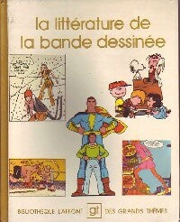 La littérature de bande dessinée - Collectif -  Bibliothèque Laffont des grands thèmes - Livre