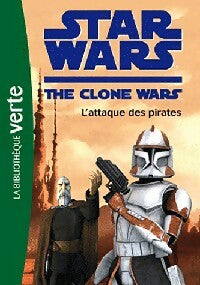 Star Wars : The clone wars Tome X : L'attaque des pirates - Collectif -  Bibliothèque verte (série actuelle) - Livre