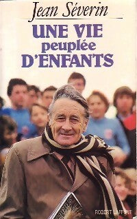Une vie peuplée d'enfants - Jean Severin -  Laffont GF - Livre
