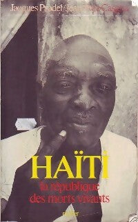 Haïti. La république des morts vivants - Jacques Pradel ; Jean-Yves Casgha -  Rocher GF - Livre