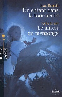 Un enfant dans la tourmente / Le miroir du mensonge - Jean Barrett ; Kylie Brant -  Black Rose - Livre