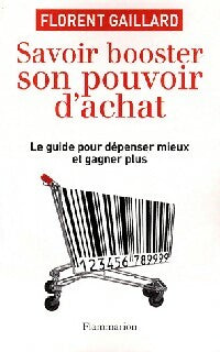 Savoir booster son pouvoir d'achat - Florent Gaillard -  Flammarion GF - Livre