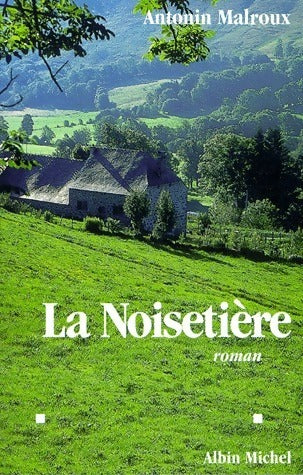 La noisetière - Antonin Malroux -  Albin Michel GF - Livre