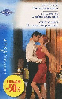 Passion et trahison / L'enfant d'une nuit / Un patron trop attirant - Cathy Williams ; Michelle Reid ; Kim Lawrence -  Azur - Livre