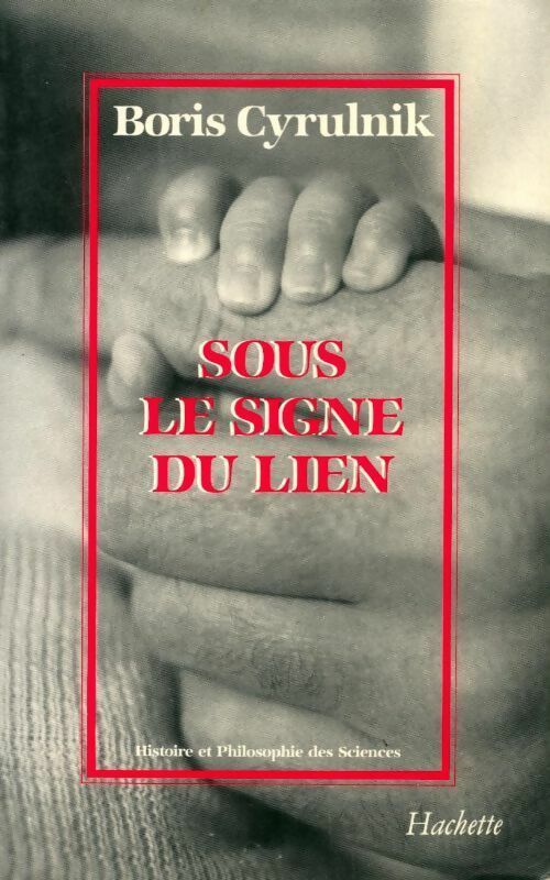 Sous le signe du lien - Boris Cyrulnik -  Hachette GF - Livre