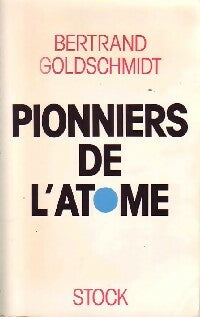 Pionniers de l'atome - Bertrand Goldschmidt -  Stock GF - Livre