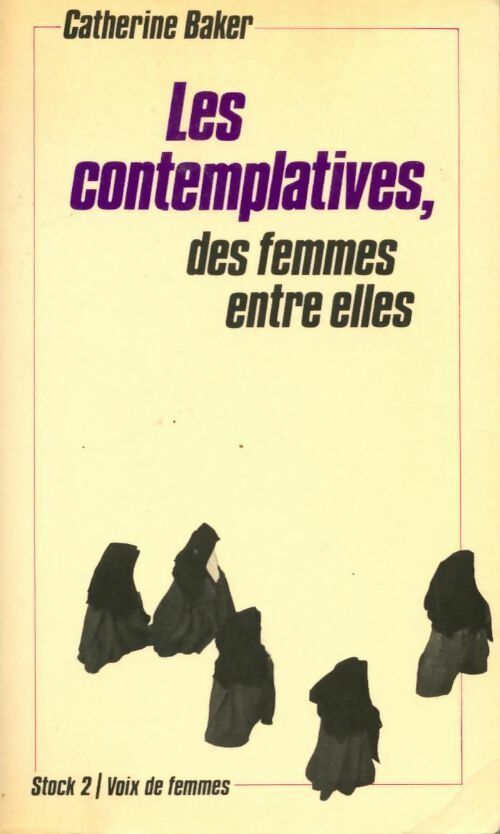 Les contemplatives, des femmes entre elles - Catherine Baker -  Voix de femmes - Livre