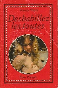 Deshabillez-les toutes - Wanda Wirtz -  Eros Presses - Livre