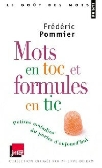 Mots en toc et formules en tic - Frédéric Pommier -  Points - Livre