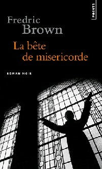 La bête de miséricorde - Fredric Brown -  Points - Livre