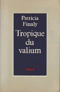 Tropique du valium - Patricia Finaly -  Julliard GF - Livre