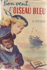 Bon vent, l'oiseau bleu ! - Berislav Kosier -  Heures Joyeuses - Livre