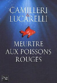 Meurtre aux poissons rouges - Carlo Lucarelli ; Andrea Camilleri -  Fleuve Noir - Livre