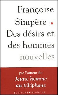 Des désirs et des hommes - Françoise Simpere -  Blanche GF - Livre