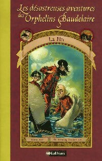 Les désastreuses aventures des enfants Baudelaire Tome XIII : La fin - Lemony Snicket ; Brett Helquist -  Nathan GF - Livre