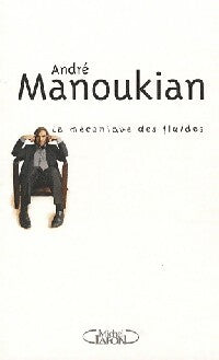 La mécanique des fluides - André Manoukian -  Michel Lafon GF - Livre