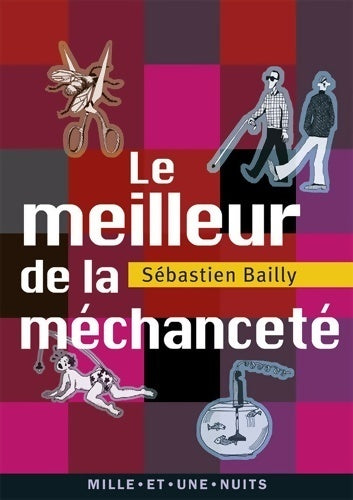 Le meilleur de la méchanceté - Sébastien Bailly -  La petite collection - Livre