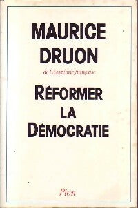 Réformer la démocratie - Maurice Druon -  Plon GF - Livre