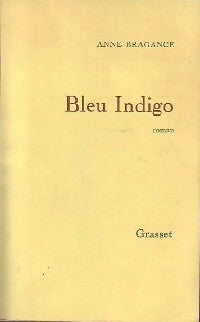Bleu Indigo - Anne Bragance -  Grasset GF - Livre