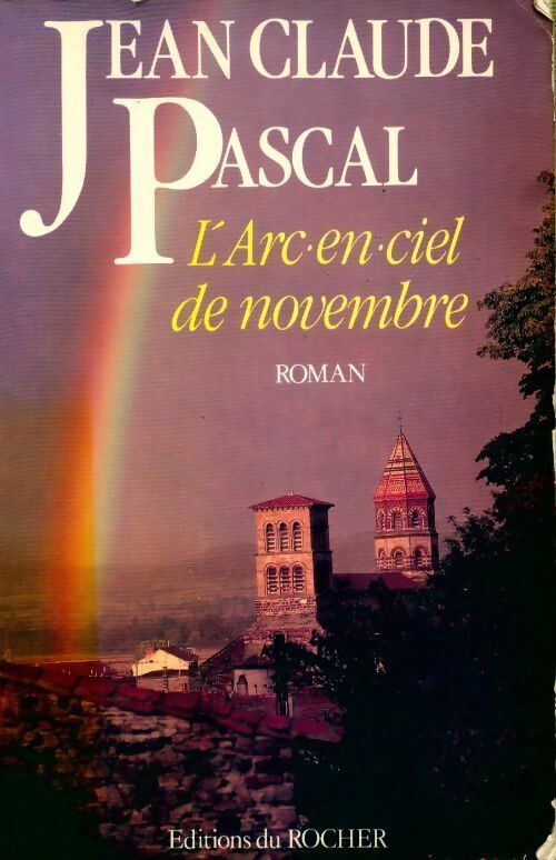 L'arc-en-ciel de novembre - Jean-Claude Pascal -  Rocher GF - Livre