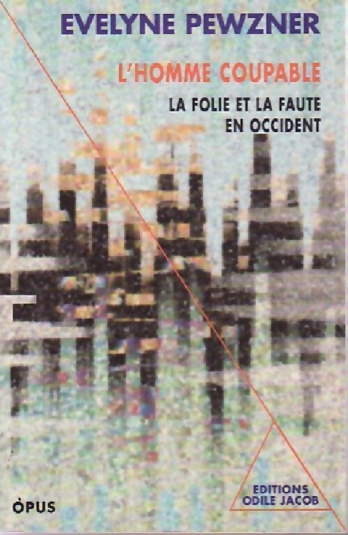 L'homme coupable. La folie et la faute en Occident - Evelyne Pewzner -  Opus - Livre