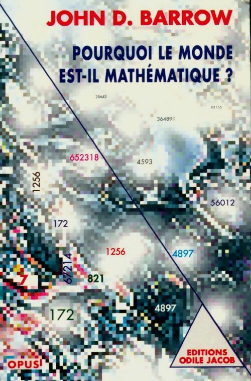 Pourquoi le monde est-il mathématique ? - John D. Barrow -  Opus - Livre