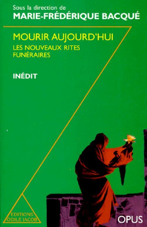 Mourir aujourd'hui. Les nouveaux rites funéraires - Marie-Frédérique Bacqué -  Opus - Livre