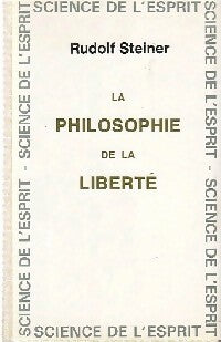 La philosophie de la liberté - Rudolf Steiner -  Science de l'Esprit - Livre