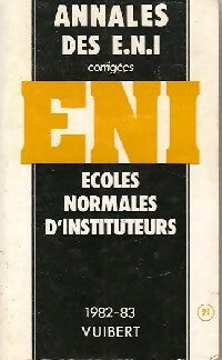Annales des Ecoles Normales d'Instituteurs 1982-1983 - Inconnu -  Annales corrigées Vuibert - Livre