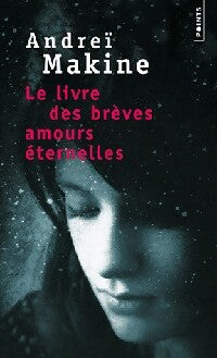 Le livre des brèves amours éternelles - Andreï Makine -  Points - Livre