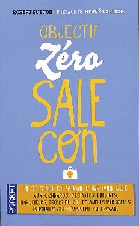 Objectif Zéro sale con - Robert Sutton -  Pocket - Livre