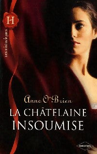 La châtelaine insoumise - Anne O'Brien -  Les Historiques - Livre