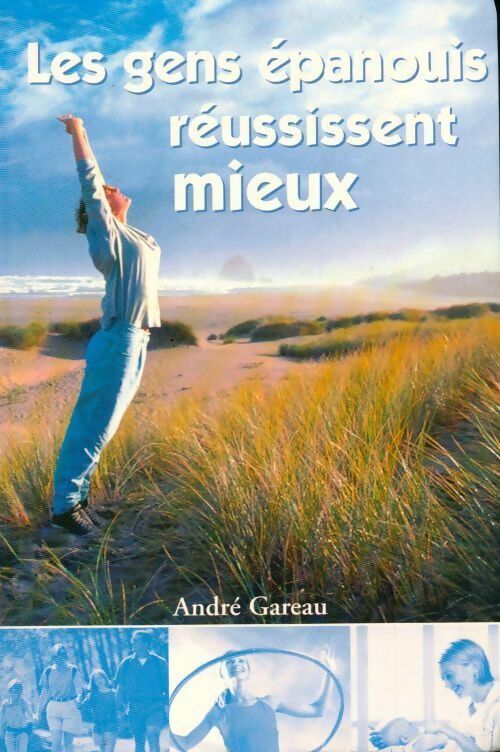 Les gens épanouis réussissent mieux - André Gareau -  Le Grand Livre du Mois GF - Livre