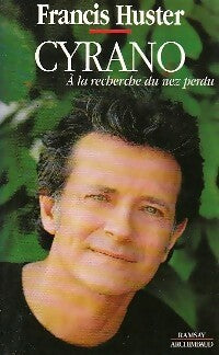 Cyrano. A la recherche du nez perdu - Francis Huster -  Ramsay GF - Livre