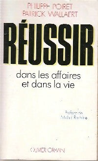 Réussir dans les affaires et dans la vie - Philippe Poiret ; Patrick Wallaert -  Orban GF - Livre