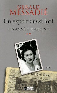 Un espoir aussi fort Tome II : Les années d'argent - Gérald Messadié -  L'archipel GF - Livre