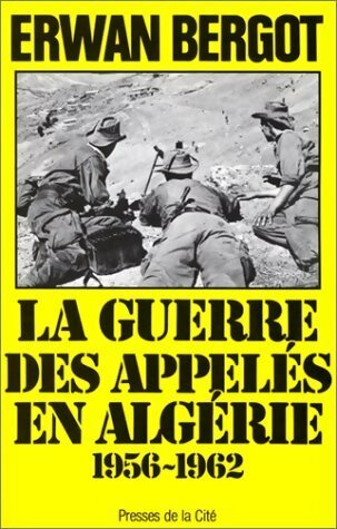La guerre des appelés en Algérie (1956-1962) - Erwan Bergot -  Troupes de choc - Livre