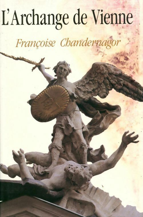 L'archange de Vienne - Françoise Chandernagor -  France Loisirs GF - Livre