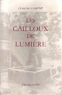 Les cailloux de lumière - Claude L'espère -  Baconnière GF - Livre